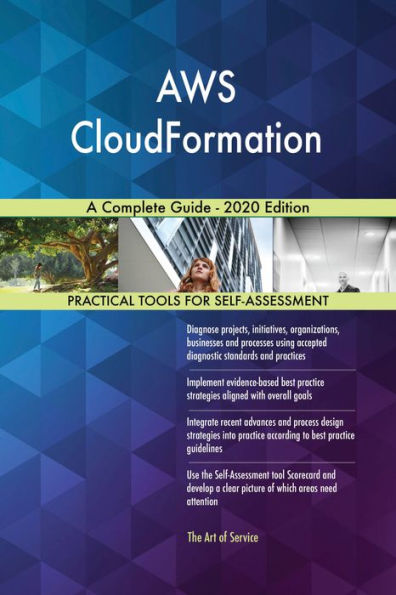 AWS CloudFormation A Complete Guide - 2020 Edition