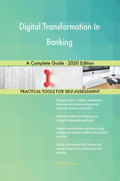 Digital Transformation In Banking A Complete Guide - 2020 Edition