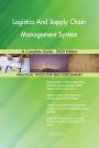 Logistics And Supply Chain Management System A Complete Guide - 2020 Edition