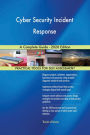 Cyber Security Incident Response A Complete Guide - 2020 Edition