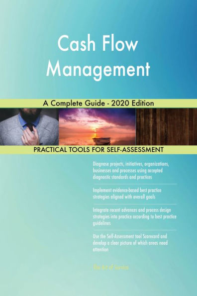 Cash Flow Management A Complete Guide - 2020 Edition