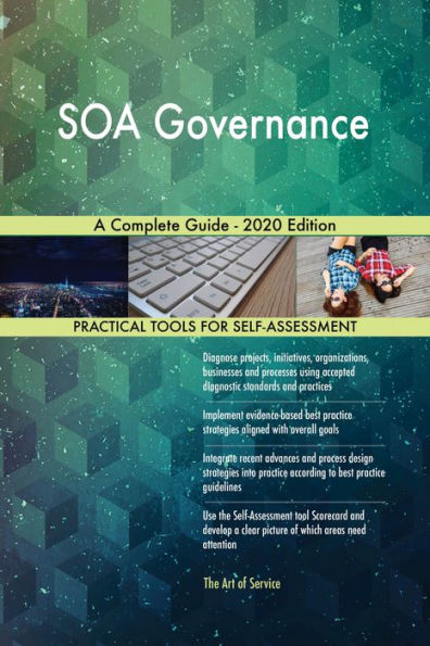 SOA Governance A Complete Guide - 2020 Edition