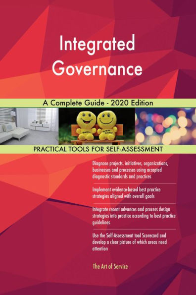 Integrated Governance A Complete Guide - 2020 Edition