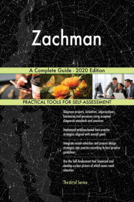 Title: Zachman A Complete Guide - 2020 Edition, Author: Gerardus Blokdyk