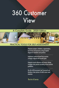 Title: 360 Customer View A Complete Guide - 2020 Edition, Author: Gerardus Blokdyk