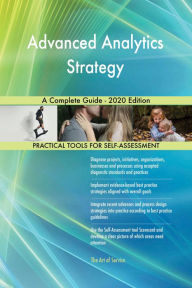 Title: Advanced Analytics Strategy A Complete Guide - 2020 Edition, Author: Gerardus Blokdyk