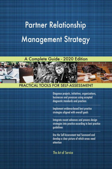 Partner Relationship Management Strategy A Complete Guide - 2020 Edition