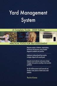 Title: Yard Management System A Complete Guide - 2020 Edition, Author: Gerardus Blokdyk