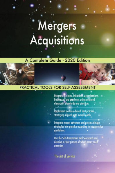 Mergers Acquisitions A Complete Guide - 2020 Edition