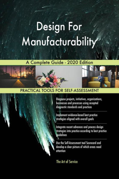 Design For Manufacturability A Complete Guide - 2020 Edition