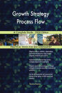 Growth Strategy Process Flow A Complete Guide - 2020 Edition