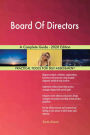 Board Of Directors A Complete Guide - 2020 Edition