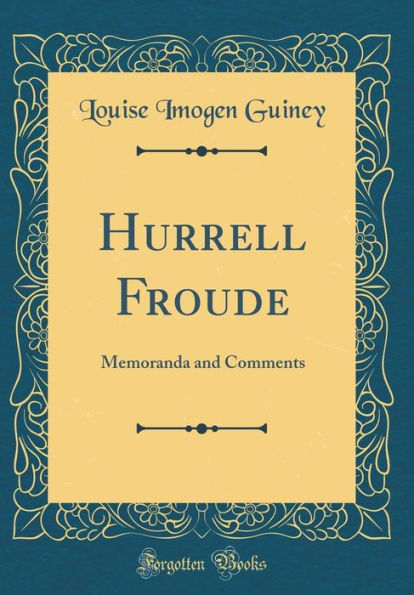 Hurrell Froude: Memoranda and Comments (Classic Reprint)