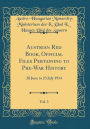 Austrian Red Book, Official Files Pertaining to Pre-War History, Vol. 1: 28 June to 23 July 1914 (Classic Reprint)