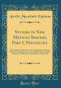 Studies in New Mexican Spanish; Part I, Phonology: A Dissertation Submitted to the Faculty of the Graduate School of Arts and Literature in Candidacy for the Degree of Doctor of Philosophy (Department of Romance) (Classic Reprint)