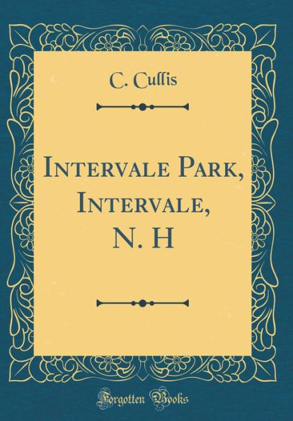 Intervale Park, Intervale, N. H (Classic Reprint)