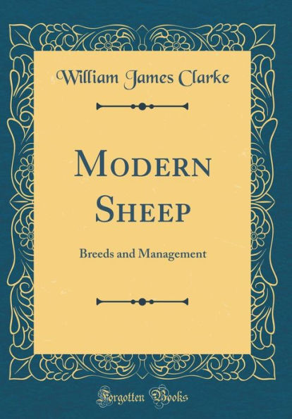 Modern Sheep: Breeds and Management (Classic Reprint)