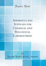 Apparatus and Supplies for Chemical and Biological Laboratories (Classic Reprint)