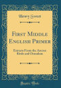 First Middle English Primer: Extracts From the Ancren Riwle and Ormulum (Classic Reprint)