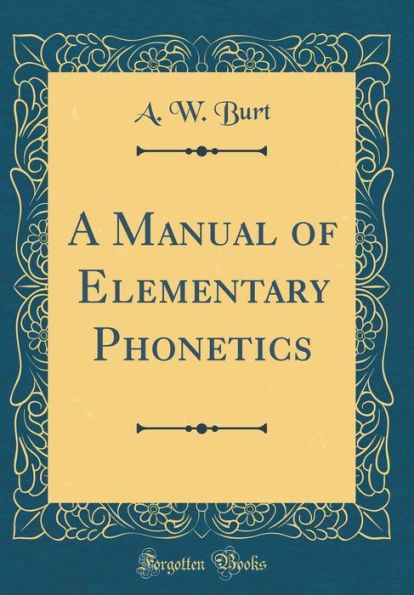 A Manual of Elementary Phonetics (Classic Reprint)