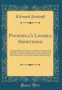 Pocknell's Legible Shorthand: An Original Work, Showing How, by the Discovery of Systematic and Simple Methods, Unwritten Vowels May Be 