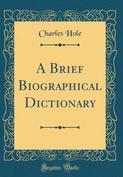 A Brief Biographical Dictionary (Classic Reprint)