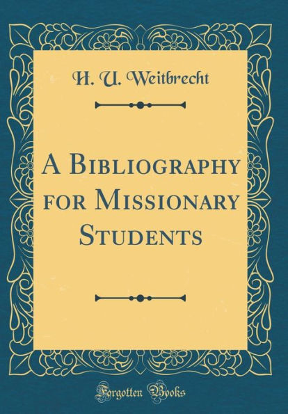 A Bibliography for Missionary Students (Classic Reprint)