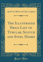 The Illustrated Price List of Tubular, Scotch and Steel Hames (Classic Reprint)