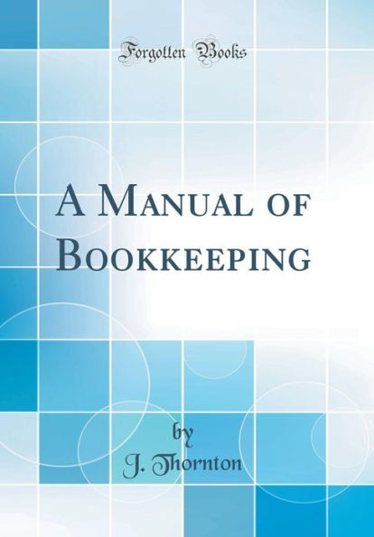 A Manual of Bookkeeping (Classic Reprint)