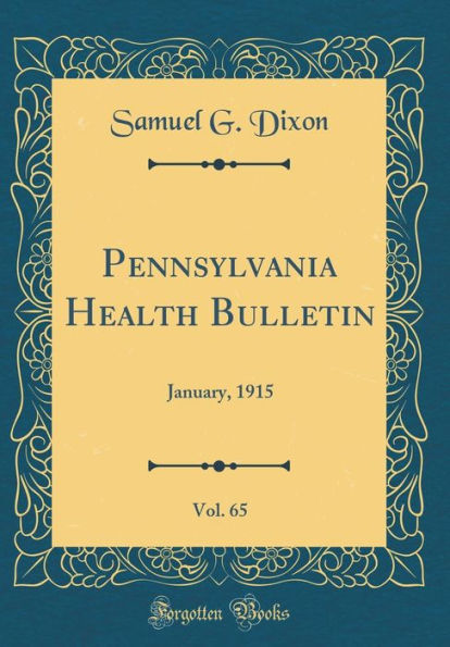 Pennsylvania Health Bulletin, Vol. 65: January, 1915 (Classic Reprint)