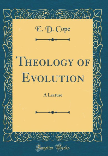Theology of Evolution: A Lecture (Classic Reprint)