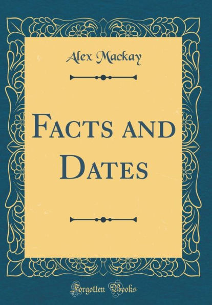 Facts and Dates (Classic Reprint)