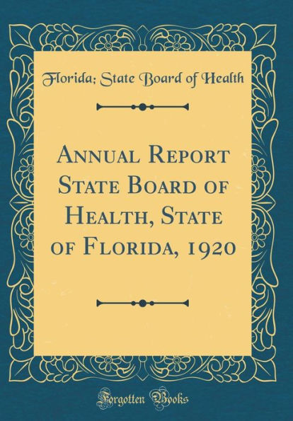 Annual Report State Board of Health, State of Florida, 1920 (Classic Reprint)