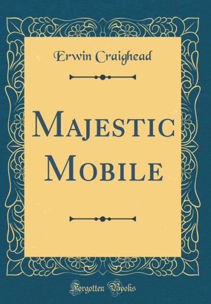 Majestic Mobile (Classic Reprint)