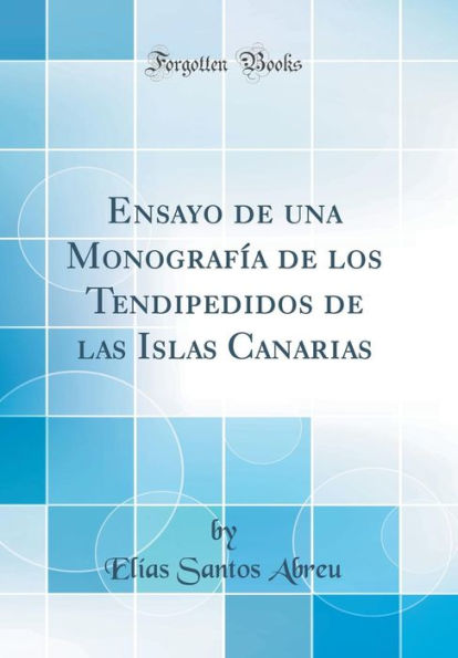 Ensayo de una Monografía de los Tendipedidos de las Islas Canarias (Classic Reprint)