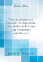 Topical Analysis of Descriptive Geography, United States History, and Physiology and Hygiene (Classic Reprint)