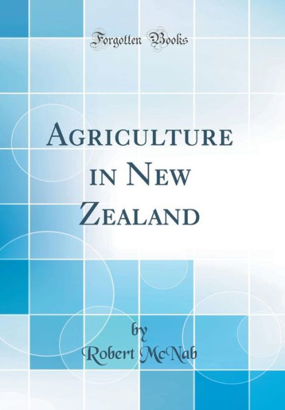 Agriculture in New Zealand (Classic Reprint)