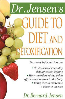 Dr. Jensen's Guide To Diet And Detoxification