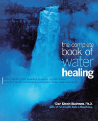 Title: The Complete Book of Water Healing / Edition 2, Author: Dian Dincin Buchman