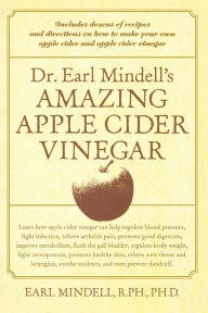 Title: Dr. Earl Mindell's Amazing Apple Cider Vinegar, Author: Earl Mindell