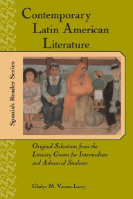 Title: Contemporary Latin American Literature: Original Selections from the Literary Giants for Intermediate and Advanced Students / Edition 1, Author: Gladys M. Varona-Lacey