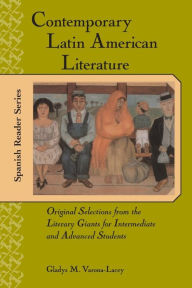 Title: Contemporary Latin American Literature : Original Selections from the Literary Giants for Intermediate and Advanced Students / Edition 1, Author: Gladys M. Varona-Lacey