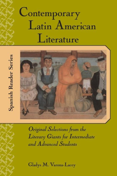 Contemporary Latin American Literature : Original Selections from the Literary Giants for Intermediate and Advanced Students / Edition 1