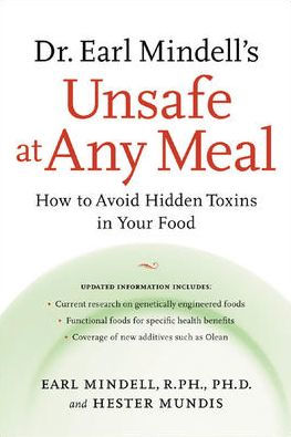 Dr. Earl Mindell's Unsafe at Any Meal: How to Avoid Hidden Toxins in Your Food / Edition 1