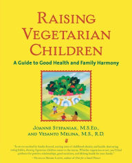 Title: Raising Vegetarian Children : A Guide to Good Health and Family Harmony, Author: Vesanto Melina