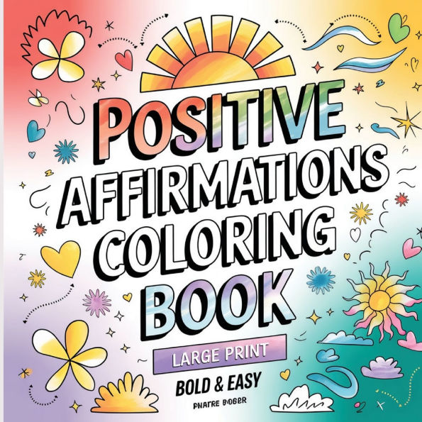Positive Affirmation Coloring Book: Coloring Book for Adults ( Large Print )