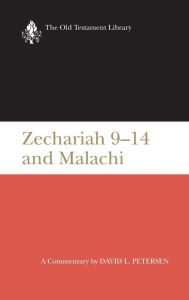 Title: Zechariah 9-14 & Malachi (OTL): A Commentary, Author: David L. Petersen