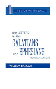 Title: The Letters To The Galatians And Ephesians / Edition 1, Author: William Barclay