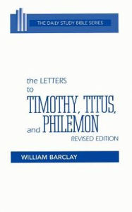 Title: The Letters To Timothy, Titus, And Philemon / Edition 1, Author: William Barclay