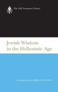 Title: Jewish Wisdom in the Hellenistic Age, Author: John J. Collins